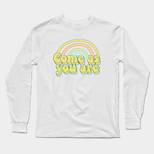 Come as you are Long Sleeve T-Shirt